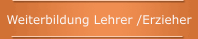Weiterbildung Lehrer /Erzieher